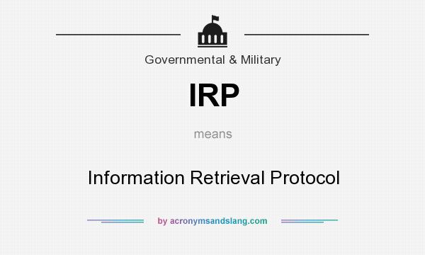 What does IRP mean? It stands for Information Retrieval Protocol