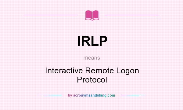 What does IRLP mean? It stands for Interactive Remote Logon Protocol