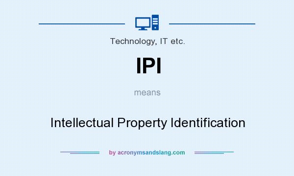What does IPI mean? It stands for Intellectual Property Identification