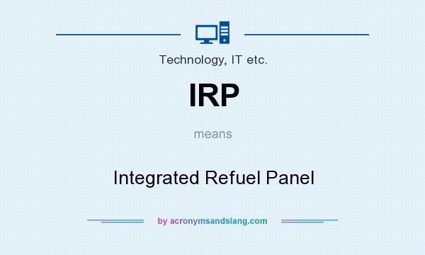 What does IRP mean? It stands for Integrated Refuel Panel