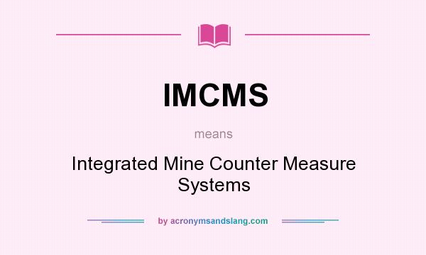 What does IMCMS mean? It stands for Integrated Mine Counter Measure Systems