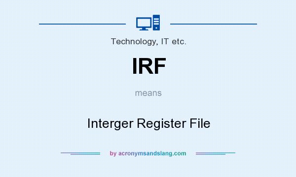 What does IRF mean? It stands for Interger Register File