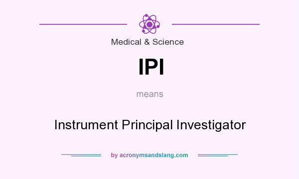 What does IPI mean? It stands for Instrument Principal Investigator