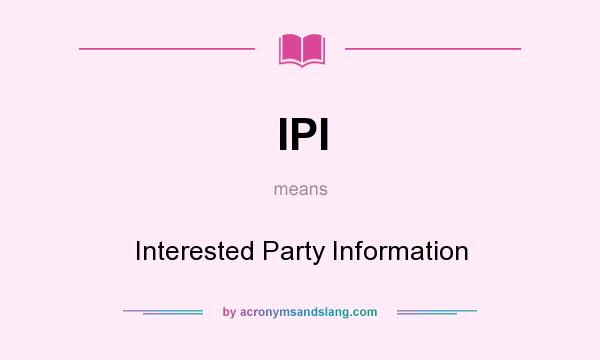 What does IPI mean? It stands for Interested Party Information