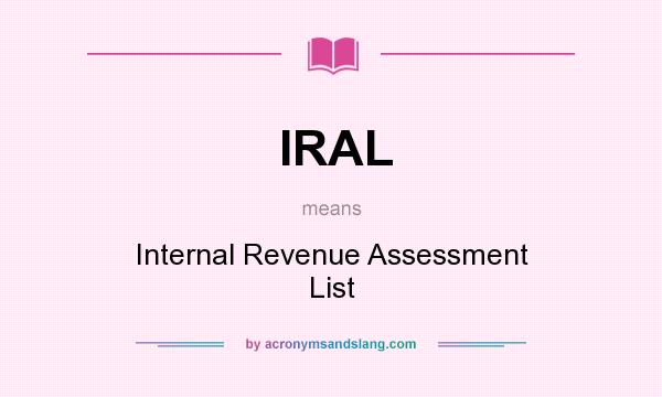 What does IRAL mean? It stands for Internal Revenue Assessment List