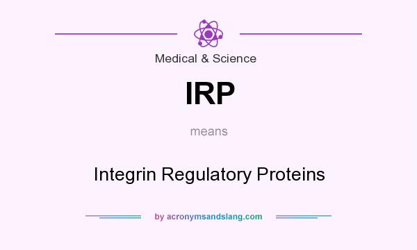 What does IRP mean? It stands for Integrin Regulatory Proteins