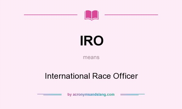 What does IRO mean? It stands for International Race Officer