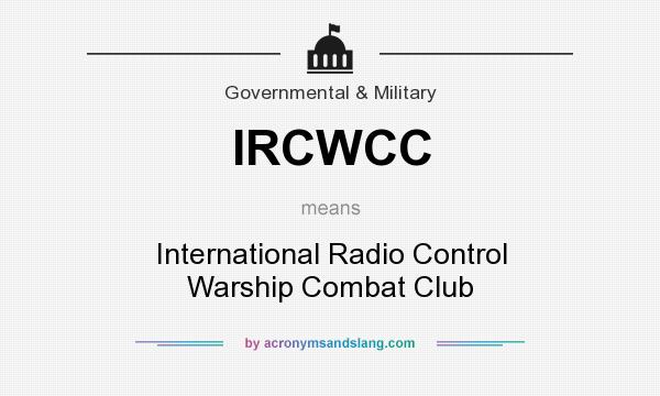 What does IRCWCC mean? It stands for International Radio Control Warship Combat Club