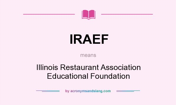 What does IRAEF mean? It stands for Illinois Restaurant Association Educational Foundation