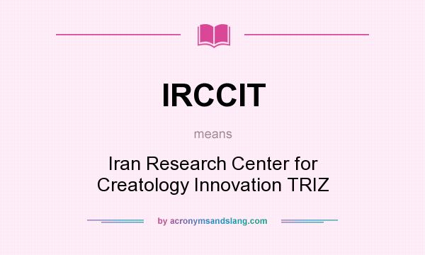 What does IRCCIT mean? It stands for Iran Research Center for Creatology Innovation TRIZ
