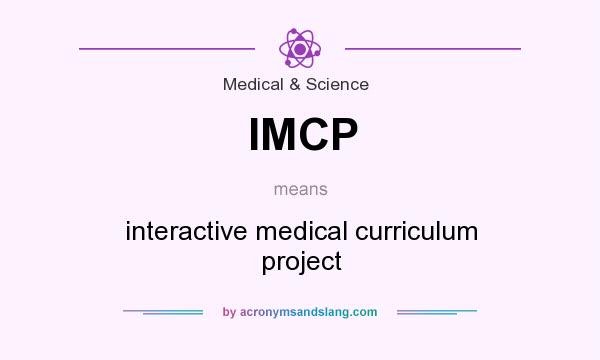 What does IMCP mean? It stands for interactive medical curriculum project