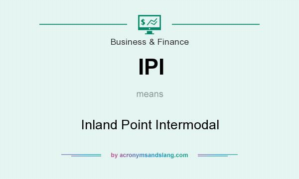 What does IPI mean? It stands for Inland Point Intermodal