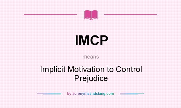 What does IMCP mean? It stands for Implicit Motivation to Control Prejudice