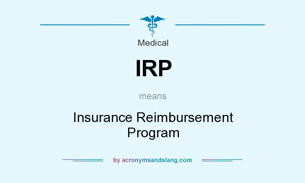 What does IRP mean? It stands for Insurance Reimbursement Program