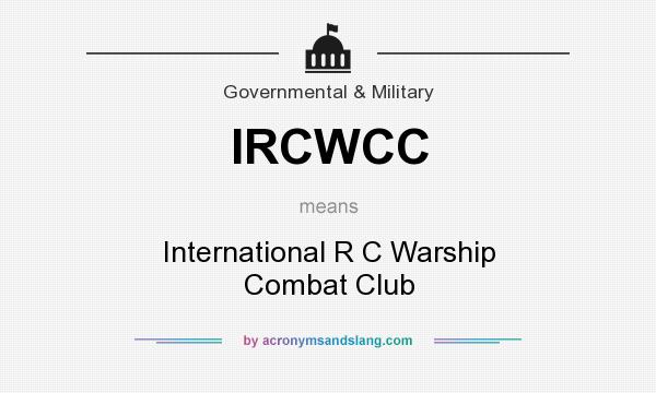 What does IRCWCC mean? It stands for International R C Warship Combat Club