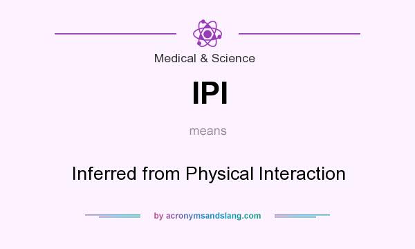 What does IPI mean? It stands for Inferred from Physical Interaction