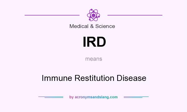What does IRD mean? It stands for Immune Restitution Disease