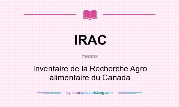 What does IRAC mean? It stands for Inventaire de la Recherche Agro alimentaire du Canada