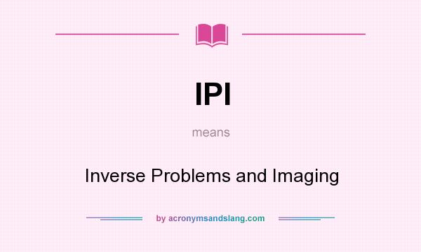 What does IPI mean? It stands for Inverse Problems and Imaging