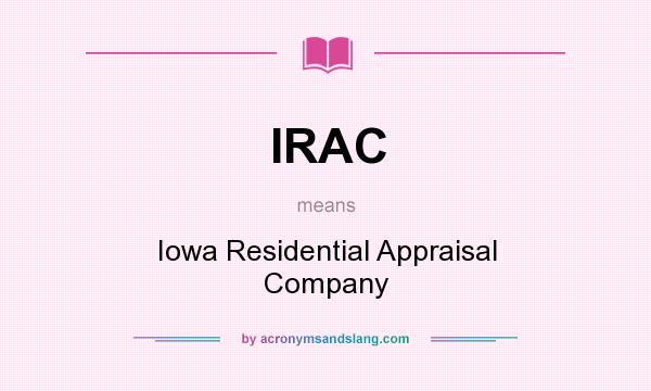What does IRAC mean? It stands for Iowa Residential Appraisal Company