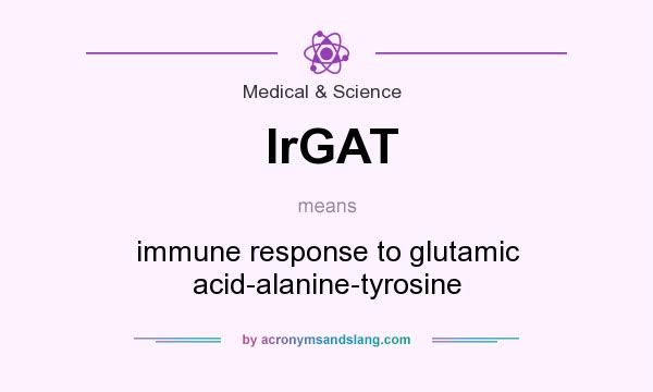 What does IrGAT mean? It stands for immune response to glutamic acid-alanine-tyrosine