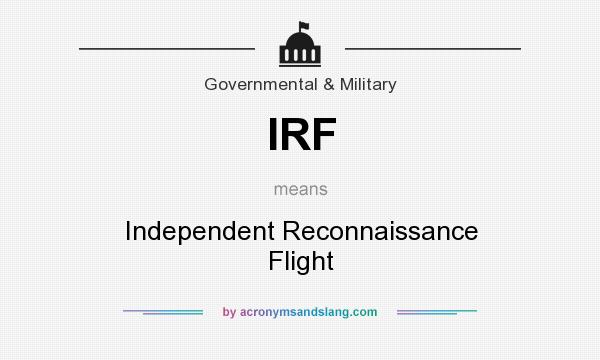 What does IRF mean? It stands for Independent Reconnaissance Flight