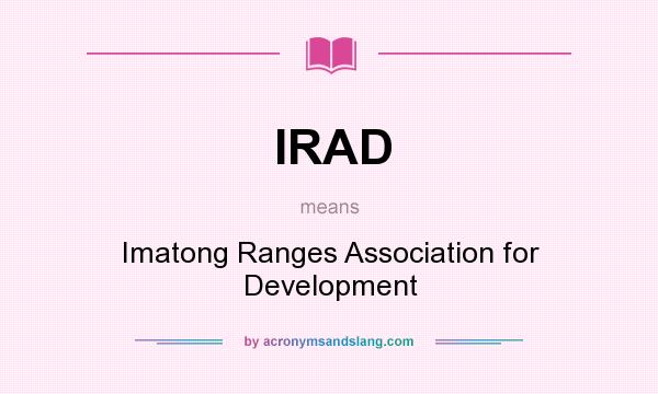 What does IRAD mean? It stands for Imatong Ranges Association for Development