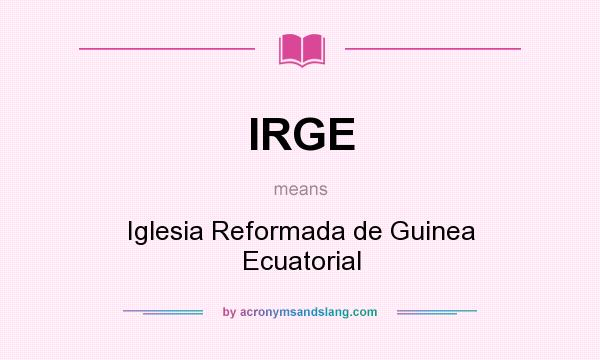 What does IRGE mean? It stands for Iglesia Reformada de Guinea Ecuatorial
