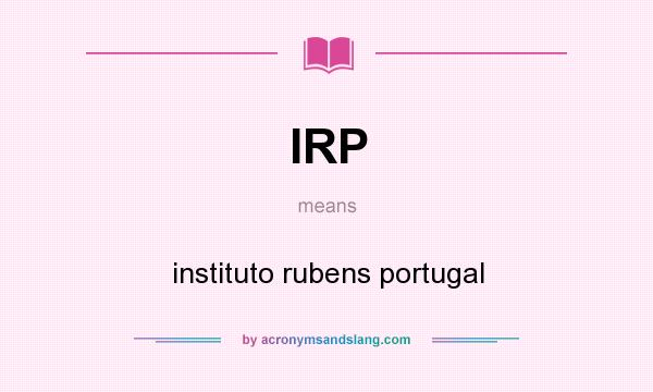 What does IRP mean? It stands for instituto rubens portugal