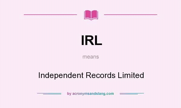 What does IRL mean? It stands for Independent Records Limited