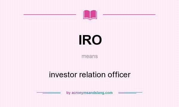 What does IRO mean? It stands for investor relation officer