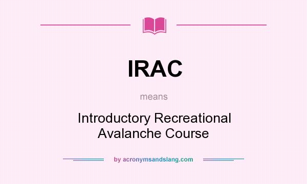 What does IRAC mean? It stands for Introductory Recreational Avalanche Course