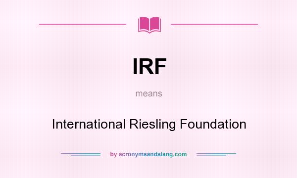 What does IRF mean? It stands for International Riesling Foundation