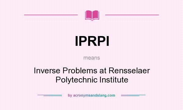 What does IPRPI mean? It stands for Inverse Problems at Rensselaer Polytechnic Institute