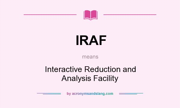What does IRAF mean? It stands for Interactive Reduction and Analysis Facility