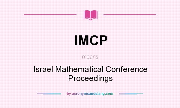 What does IMCP mean? It stands for Israel Mathematical Conference Proceedings