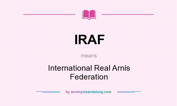 What does IRAF mean? It stands for International Real Arnis Federation