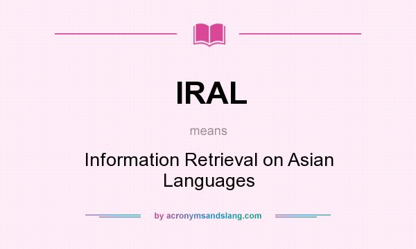 What does IRAL mean? It stands for Information Retrieval on Asian Languages