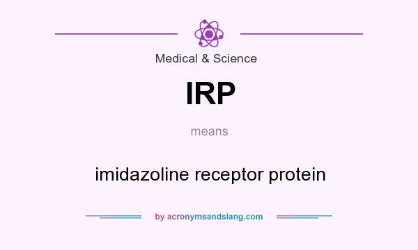 What does IRP mean? It stands for imidazoline receptor protein