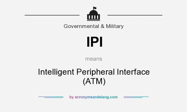 What does IPI mean? It stands for Intelligent Peripheral Interface (ATM)