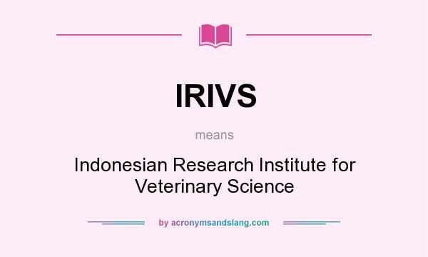 What does IRIVS mean? It stands for Indonesian Research Institute for Veterinary Science
