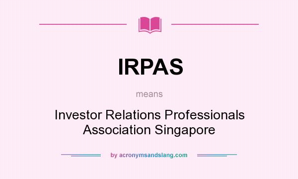 What does IRPAS mean? It stands for Investor Relations Professionals Association Singapore
