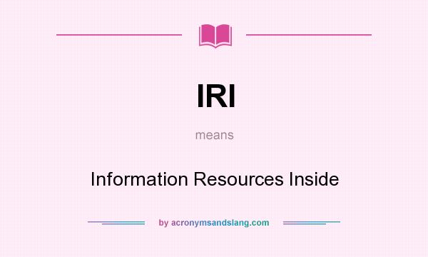 What does IRI mean? It stands for Information Resources Inside