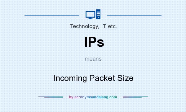 What does IPs mean? It stands for Incoming Packet Size