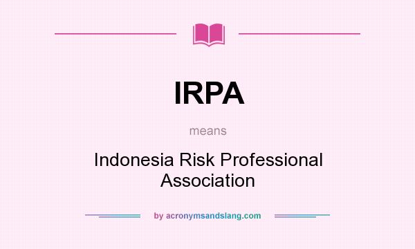 What does IRPA mean? It stands for Indonesia Risk Professional Association