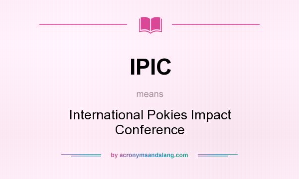 What does IPIC mean? It stands for International Pokies Impact Conference