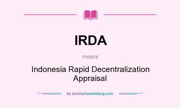 What does IRDA mean? It stands for Indonesia Rapid Decentralization Appraisal