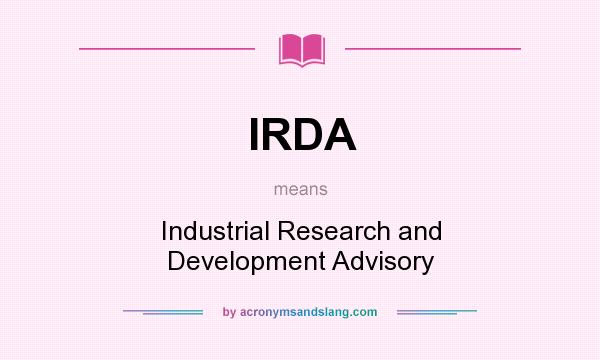 What does IRDA mean? It stands for Industrial Research and Development Advisory