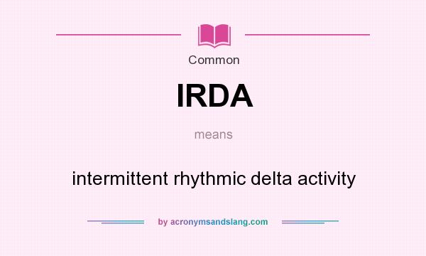 What does IRDA mean? It stands for intermittent rhythmic delta activity
