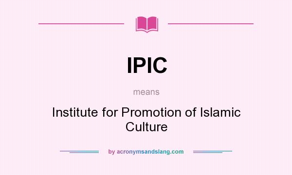 What does IPIC mean? It stands for Institute for Promotion of Islamic Culture